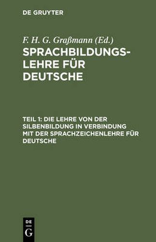 Cover image for Die Lehre Von Der Silbenbildung in Verbindung Mit Der Sprachzeichenlehre Fur Deutsche
