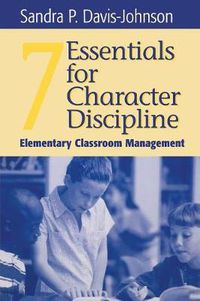 Cover image for Seven Essentials for Character Discipline: Elementary Classroom Management