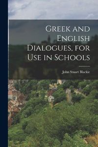 Cover image for Greek and English Dialogues, for Use in Schools