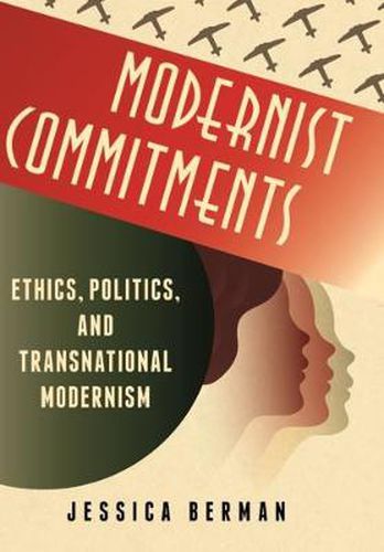 Cover image for Modernist Commitments: Ethics, Politics, and Transnational Modernism