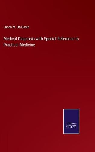 Cover image for Medical Diagnosis with Special Reference to Practical Medicine