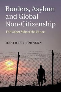 Cover image for Borders, Asylum and Global Non-Citizenship: The Other Side of the Fence