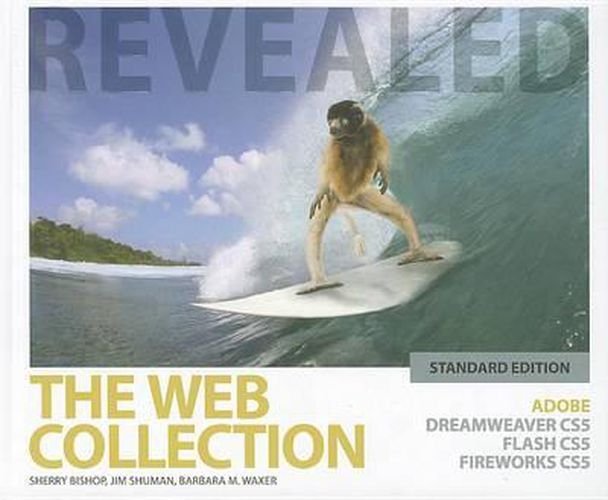 The Web Collection revealed: Adobe Dreamweaver CS5, Flash CS5, and Fireworks CS5