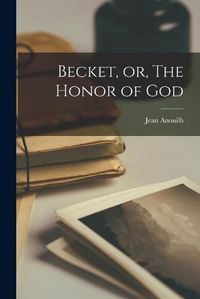 Cover image for Becket, or, The Honor of God