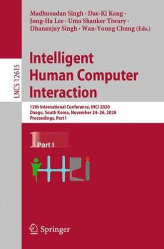 Intelligent Human Computer Interaction: 12th International Conference, IHCI 2020, Daegu, South Korea, November 24-26, 2020, Proceedings, Part I