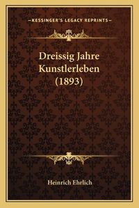 Cover image for Dreissig Jahre Kunstlerleben (1893)