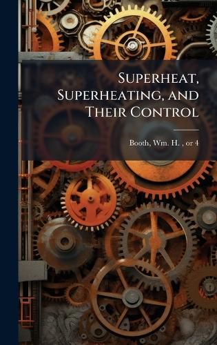 Cover image for Superheat, Superheating, and Their Control