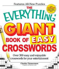 Cover image for The Everything Giant Book of Easy Crosswords: Over 300 Easy and Enjoyable Crosswords for Your Entertainment