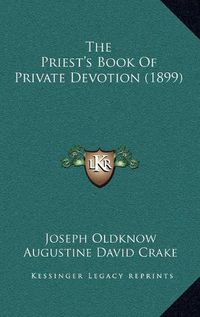 Cover image for The Priest's Book of Private Devotion (1899)