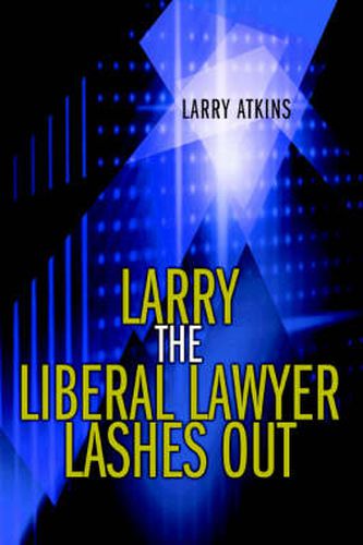 Cover image for Larry the Liberal Lawyer Lashes Out