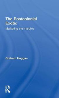 Cover image for The Postcolonial Exotic: Marketing the Margins