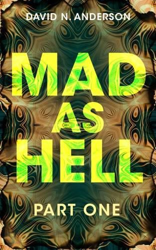 MAD AS HELL: Part One