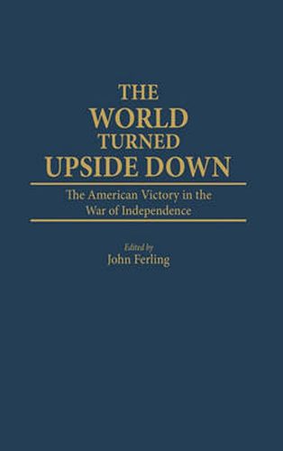 Cover image for The World Turned Upside Down: The American Victory in the War of Independence