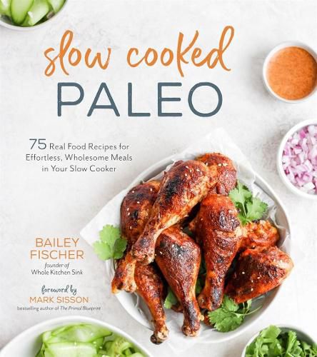 Cover image for Slow Cooked Paleo: 75 Real Food Recipes for Effortless, Wholesome Meals in Your Slow Cooker