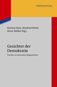 Cover image for Gesichter Der Demokratie: Portrats Zur Deutschen Zeitgeschichte. Eine Veroeffentlichung Des Instituts Fur Zeitgeschichte Munchen-Berlin