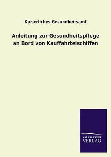 Cover image for Anleitung Zur Gesundheitspflege an Bord Von Kauffahrteischiffen