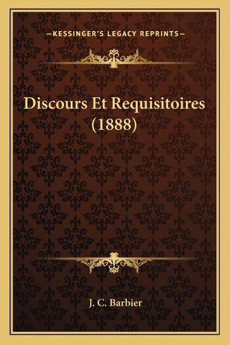 Discours Et Requisitoires (1888)