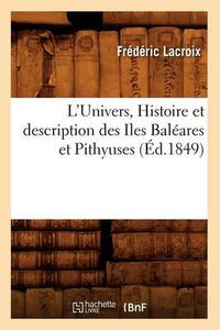 Cover image for L'Univers., Histoire Et Description Des Iles Baleares Et Pithyuses (Ed.1849)