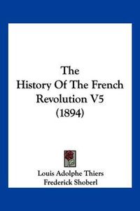 Cover image for The History of the French Revolution V5 (1894)