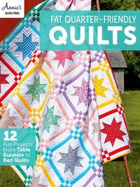 Cover image for Fat Quarter-Friendly Quilts: 12 Fun Projects from Table Runners to Bed Quilts