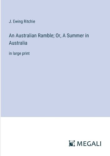 Cover image for An Australian Ramble; Or, A Summer in Australia