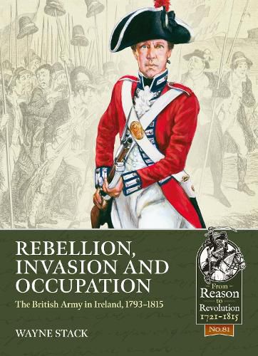 Cover image for Rebellion, Invasion and Occupation: The British Army in Ireland, 1793-1815