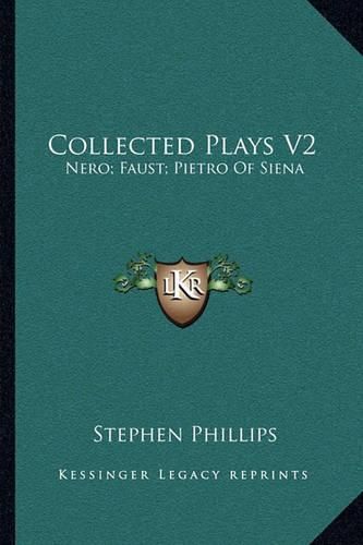 Collected Plays V2: Nero; Faust; Pietro of Siena