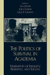 Cover image for The Politics of Survival in Academia: Narratives of Inequity, Resilience, and Success