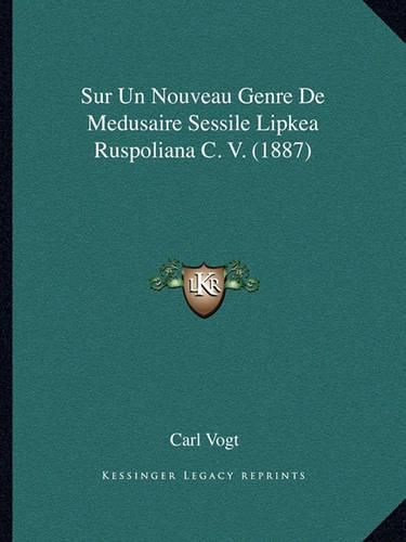 Sur Un Nouveau Genre de Medusaire Sessile Lipkea Ruspoliana C. V. (1887)