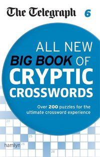 Cover image for The Telegraph: All New Big Book of Cryptic Crosswords 6