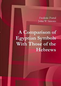 Cover image for A Comparison of Egyptian Symbols With Those of the Hebrews