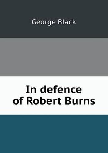 Cover image for In defence of Robert Burns