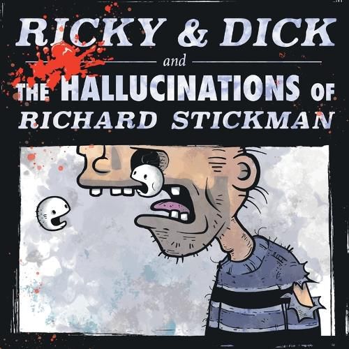 Cover image for Ricky & Dick and the Hallucinations of Richard Stickman