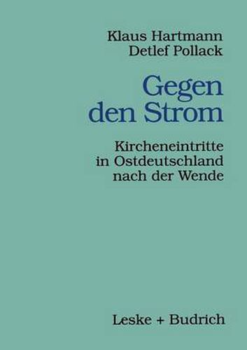 Gegen Den Strom: Kircheneintritte in Ostdeutschland Nach Der Wende