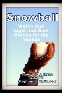 Cover image for Snowball: Watch Out! Light and Dark Stories for the Season