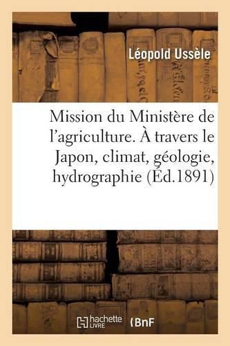 Mission Du Ministere de l'Agriculture. A Travers Le Japon, Climat, Geologie, Hydrographie, Regions