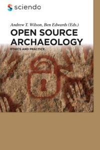 Cover image for Open Source Archaeology: Ethics and Practice
