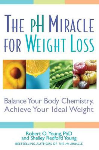 Cover image for pH Miracle for Weight Loss: Balance Your Body Chemistry, Achieve Your Ideal Weight