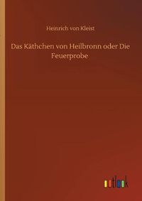 Cover image for Das Kathchen von Heilbronn oder Die Feuerprobe