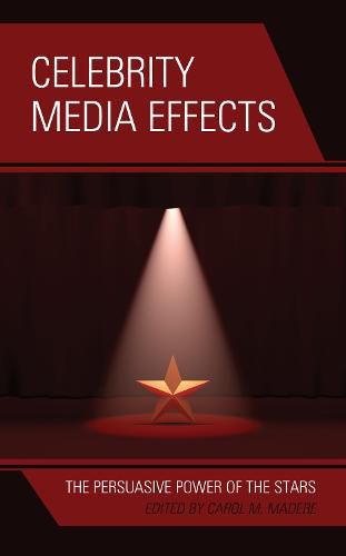 Cover image for Celebrity Media Effects: The Persuasive Power of the Stars