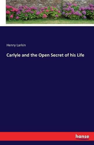 Cover image for Carlyle and the Open Secret of his Life