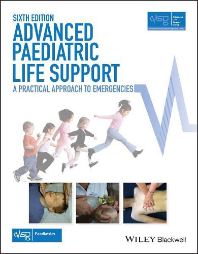 Advanced Paediatric Life Support - A Practical Approach to Emergencies 6e with Wiley E-Text