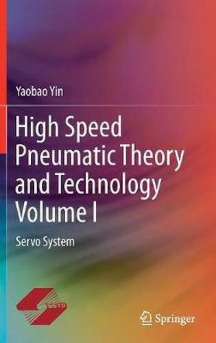 Cover image for High Speed Pneumatic Theory and Technology Volume I: Servo System