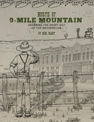 Cover image for North of 9-Mile Mountain: Grabbing the Heart Out of the Watermelon