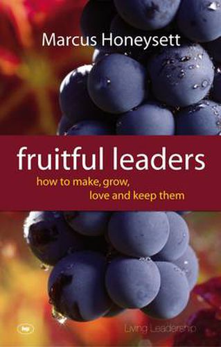 Cover image for Fruitful Leaders: How To Make, Grow, Love And Keep Them