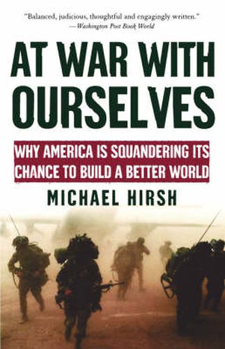 Cover image for At War with Ourselves: Why America Is Squandering Its Chance to Build a Better World