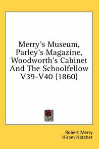 Cover image for Merry's Museum, Parley's Magazine, Woodworth's Cabinet and the Schoolfellow V39-V40 (1860)