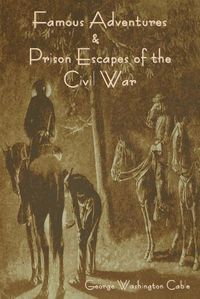 Cover image for Famous Adventures and Prison Escapes of the Civil War