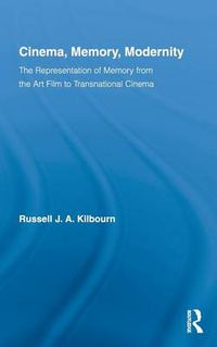 Cover image for Cinema, Memory, Modernity: The Representation of Memory from the Art Film to Transnational Cinema