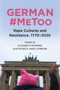 Cover image for German #MeToo: Rape Cultures and Resistance, 1770-2020